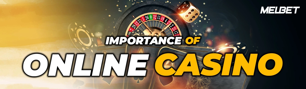 The importance of online casinos and why Melbet stands out