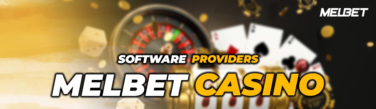 Explanation of the software providers that power the games offered by Melbet Casino